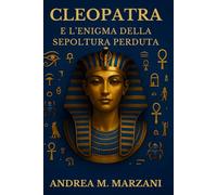 Cleopatra e l’enigma della sepoltura perduta: Analisi storiche e scoperte archeologiche sulle ipotesi riguardanti la sepoltura di Cleopatra e Marco Antonio