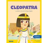 Cleopatra: La última faraona del Antiguo Egipto | Cuentos para niños y niñas para conocer a los grandes personajes de la historia y los valores que los inspiraron.