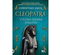 Cleopatra. L'ultima regina d'Egitto