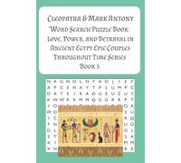 Cleopatra & Mark Antony Word Search Puzzle Book: Love, Power, and Betrayal in Ancient Egypt - Epic Couples Throughout Time Series: A Puzzle Journey ... Affair. For Mythology Fans & History Lovers