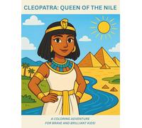 CLEOPATRA: QUEEN OF THE NILE: A Coloring Adventure for Brave and Brilliant Kids