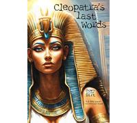 Cleopatra’s Last Words: 5-8 2026 Down in the Dirt