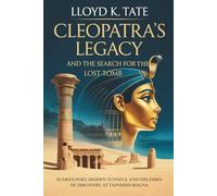 Cleopatra’s Legacy and The Search for the Lost Tomb: Sunken Port, Hidden Tunnels, and the Dawn of Discovery at Taposiris Magna