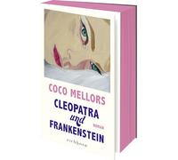 Coco Mellors – Cleopatra und Frankenstein – Roman : Une histoire d'amour inégale à New York – Poche