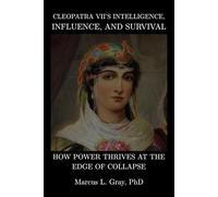 Cleopatra VII’s Intelligence, Influence, and Survival: How Power Thrives at the Edge of Collapse