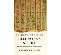Cleopatra's Needle With Brief Notes On Egypt And Egyptian Obelisks