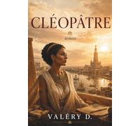 Cléopâtre: Autobiographie de la dernière reine d’Égypte - Roman