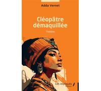 Cléopâtre démaquillée - Adda Vernet - Les Impliqués - broché - Théâtre