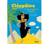 Christine Palluy – Cléopâtre et son royaume d'Égypte – Illustré par Prisca Le Tandé – Larousse