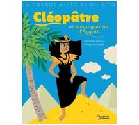 Christine Palluy – Cléopâtre et son royaume d'Égypte – Illustré par Prisca Le Tandé – Larousse