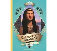 Cléopâtre, fille du Nil Kristiana Gregory (Auteur), Marie Saint-Dizier (Traduction)