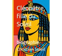 Cléopâtre, fille du Soleil: biographie