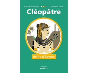 Cléopâtre, reine d'Égypte - Isabelle Wlodarczyk - Amaterra - relié - Roman cadet dès 6 ans