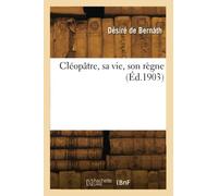 Cléopâtre, sa vie, son règne (Éd.1903)