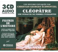 Cléopâtre - une dynastie de femmes puissantes figures de l’histoire Une biographie expliquée par christian-georges schwentzel - Christian-Georges Schwentzel - Frémeaux & Associés - Texte lu (CD) - Tex