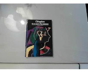 Cléopâtre : Vie et mort d'un pharaon