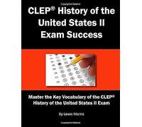 Clep® History Of The United States Ii Exam Success: Master The Key Vocabulary Of The Clep® History Of The United States Ii Exam