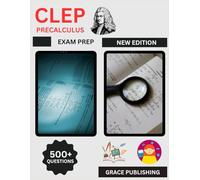 CLEP Precalculus Exam Prep 2025: Complete Study Guide with Practice Questions, Review Materials, Functions, Trigonometry, Algebra, and Test Prep Strategies for College Credit