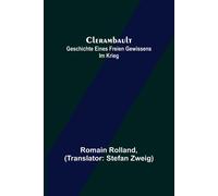 Clerambault: Geschichte Eines Freien Gewissens Im Krieg