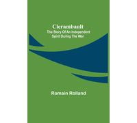 Clerambault; The Story Of An Independent Spirit During The War