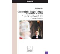 Clergé orthodoxe et régime politique en Fédération de Russie: L’instrumentalisation du discours nationaliste comme outil de guerre hybride en France