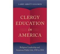 Clergy Education in America - Golemon Larry Abbott Executive Director Executive Director Washington Theological Seminary - Oxford University Press Inc - L Golemon Larry Abbott Executive Director Execu