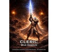Cleric - War Domain: D&D Character Building Guide for 5th Edition 2024: Class and Sub-Class Abilities, Full Cleric Spell List, Skill List and Session Notes