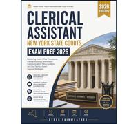 CLERICAL ASSISTANT NEW YORK STATE COURTS EXAM PREP 2026: Mastering Court Office Procedures, Clerical Accuracy, Workplace Communication, Filing Systems, and Civil Service Exam Success Strategies