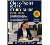 Clerk-Typist (C-147) Study Guide 2026-2027: 3 Full-Length Practice Exams: Complete Review of Spelling, Filing, Record Keeping, Typing, Office Math, ... and Essential Civil Service Clerical Skills
