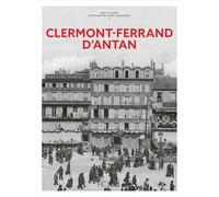 Clermont-Ferrand d'Antan - Nouvelle édition Annick Faurot (Auteur), Pierre Chardonnet (Contributions)
