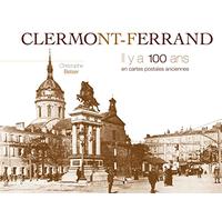 Clermont-Ferrand il y a 100 ans : En cartes postales ancienne