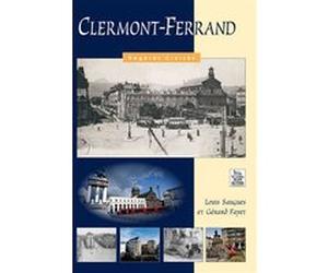 Clermont-Ferrand - Regards Croisés Louis Saugues (Auteur), Gérard Fayet (Auteur)