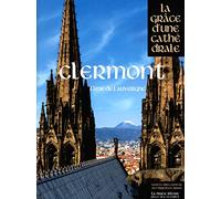 Clermont, la Grâce d'une Cathédrale Collectif (Auteur)