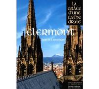 Clermont, la Grâce d'une Cathédrale