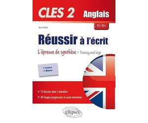CLES 2 Anglais B2/B2+ Réussir à l'écrit : l'épreuve de synthèse: Training and keys : 12 thèmes pour développer ses compétences en production écrite, ... pour enrichir son vocabulaire