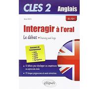 CLES 2 Anglais, intéragir à l'oral: Le débat, training and keys B2-B2+
