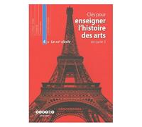 Clés Pour Enseigner L'histoire Des Arts En Cycle 3 - Tome 4, Le Xixe Siècle (1cédérom + 1 Cd Audio)
