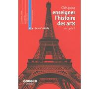 Clés Pour Enseigner L'histoire Des Arts En Cycle 3 - Tome 4, Le Xixe Siècle (1cédérom + 1 Cd Audio)