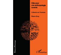 Clés pour une Anthropologie Ouverte - L'absolu en l'homme - Pierre Erny - L'harmattan - Livre