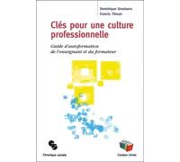 Clés Pour Une Culture Professionnelle - Guide D'autoformation De L'enseignant Et Du Formateur