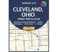 CLEVELAND, OHIO STREET MAP & ATLAS: Detailed Grid-by-Grid Coverage with Districts Guide, Complete Place Index, Scenic Drives, Neighborhood Layouts, Highway Connections & Essential Driving Resources