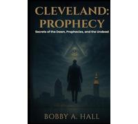 Cleveland: Prophecy: Secrets of the Dawn, Prophecies, and the Undead