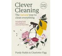 Clever Cleaning The natural way to clean everything - Charlotte Figg - New River - ebook (ePub) - Livre