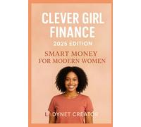 Clever Girl Finance 2025 Edition: Smart Money for Modern Women