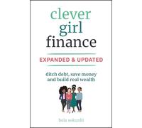 Clever Girl Finance: Ditch Debt, Save Money and Build Real Wealth