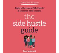 Clever Girl Finance: The Side Hustle Guide: Construisez Une Agitation secondaire réussie et augmentez Vos revenus [Import]