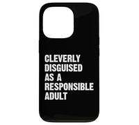 Cleverly Disguised As A Responsible Adult Coque pour iPhone 13 Pro