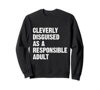 Cleverly Disguised As A Responsible Adult Sweatshirt