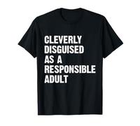 Cleverly Disguised As A Responsible Adult T-Shirt