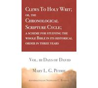 Clews To Holy Writ; or, the Chronological Scripture Cycle; a scheme for studying the whole Bible in its historical order during three years: Vol. 3 Days of David